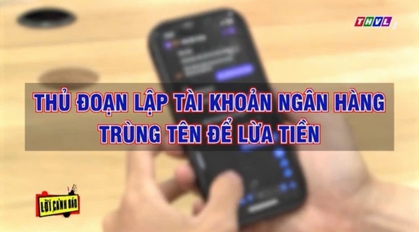 Lời Cảnh Báo: Thủ đoạn lập tài khoản ngân hàng trùng tên để lừa tiền